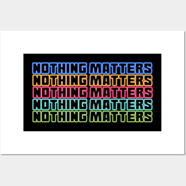 Nothing matters Wall Art by Sinmara